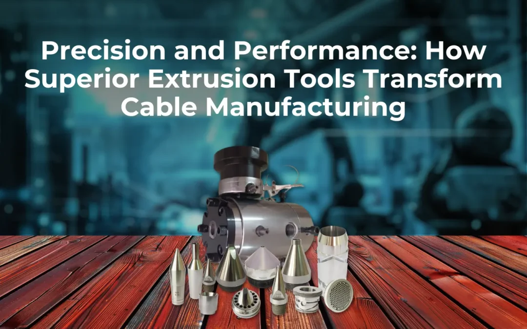 Extrusion Tools precision and performance and how it transforms in cable manufacturing