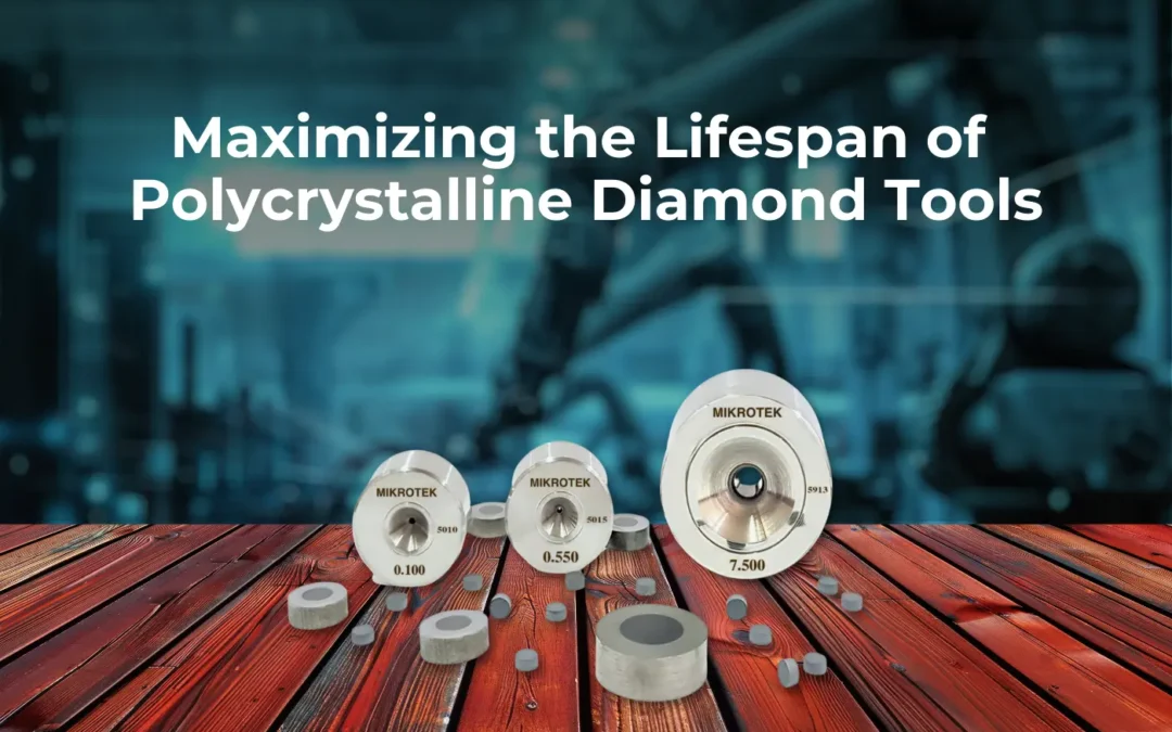 Polycrystalline Diamond Tools maximizing the lifespan