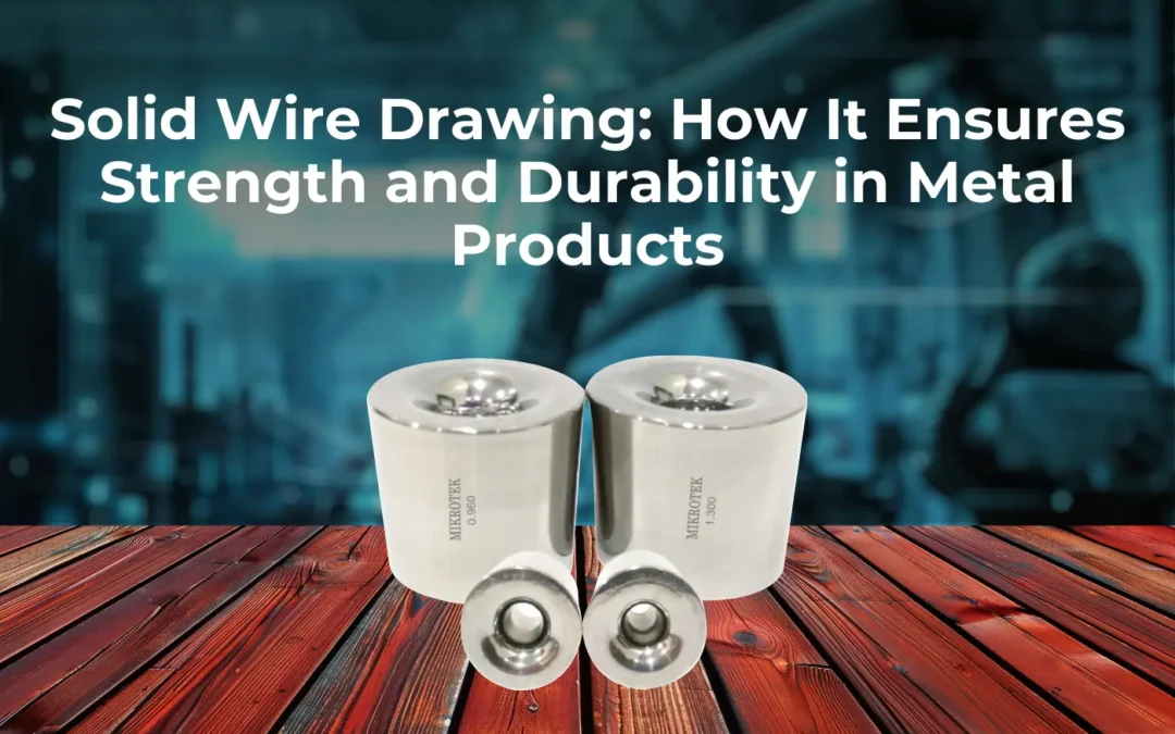 Solid Wire Drawing Ensures Strength and Durability in Metal Products blog banner1