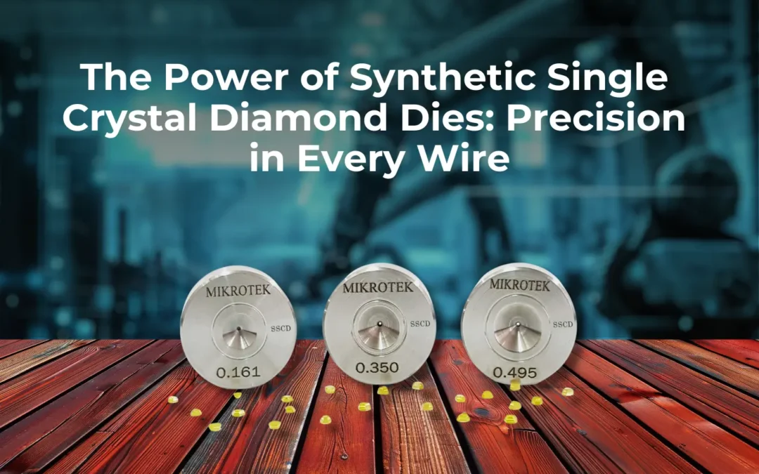 The Power of Synthetic Single Crystal Diamond Dies Precision in Every Wire