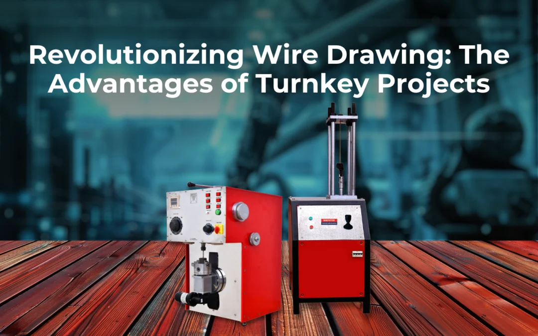 Turnkey projects advantages in revolutionizing wire drawing dies