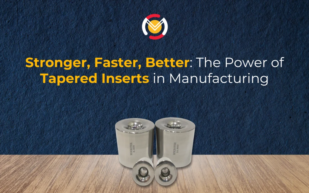 Stronger, Faster, Better: The Power of Tapered Inserts in Manufacturing