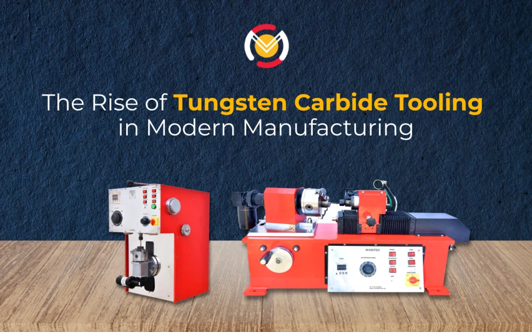 The Rise of Tungsten Carbide Tooling in Modern Manufacturing