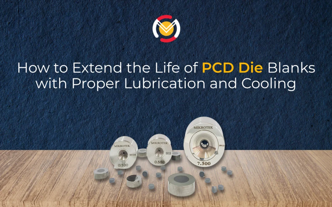 PCD die blanks how to extend life with proper lubrication and cooling blog banner