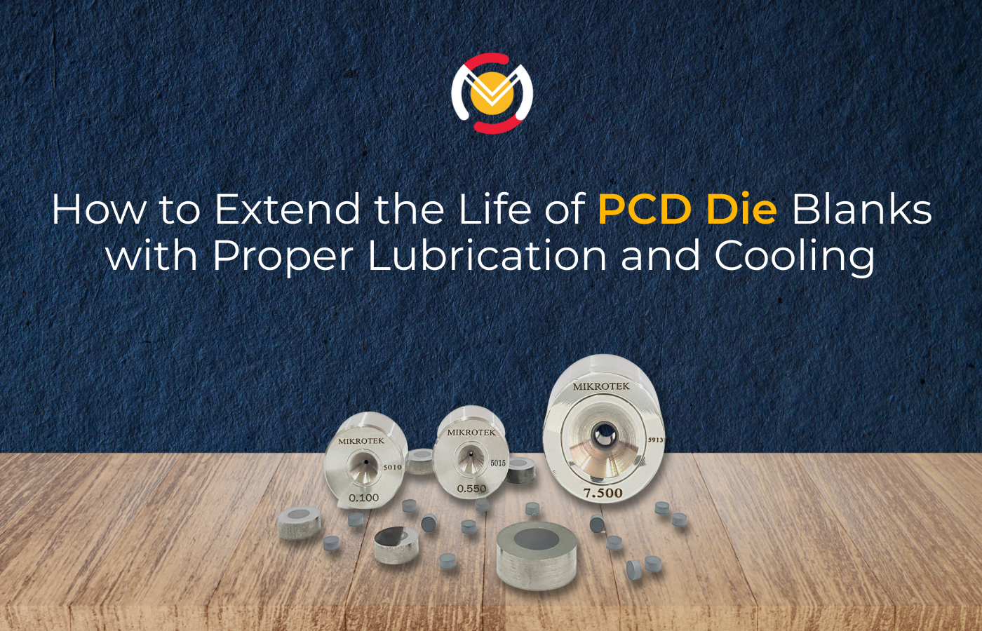 How to Extend the Life of PCD Die Blanks with Proper Lubrication and Cooling