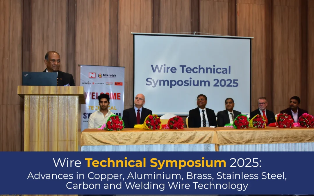 Wire Technical Symposium 2025: Advances in Copper, Aluminium, Brass, Stainless Steel, Carbon and Welding Wire Technology