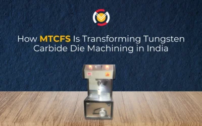How MTCFS Is Transforming Tungsten Carbide Die Machining in India