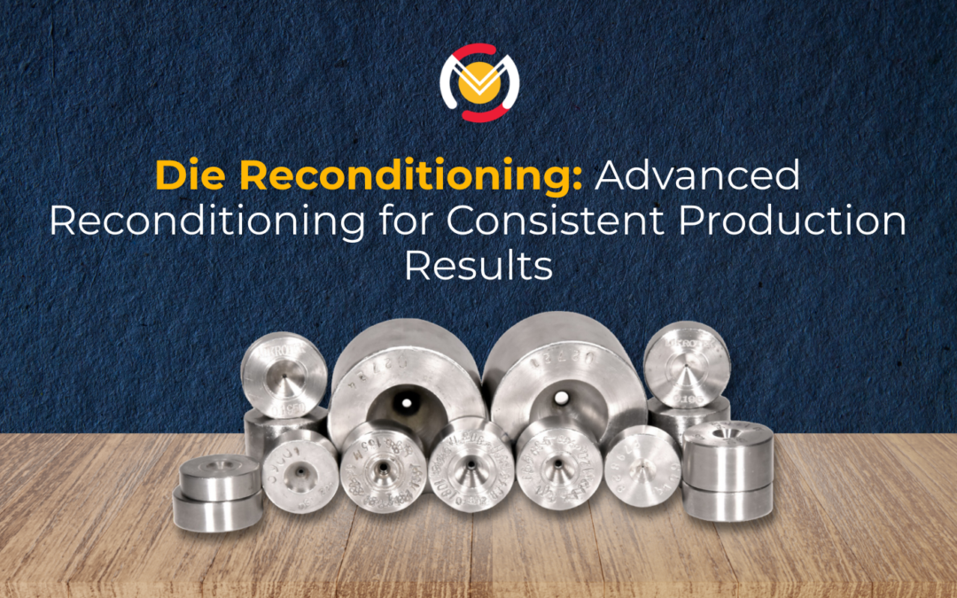 Die Reconditioning: Advanced Reconditioning for Consistent Production Results