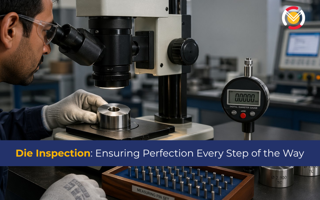 Die Inspection Ensuring Perfection Every Step of the Way