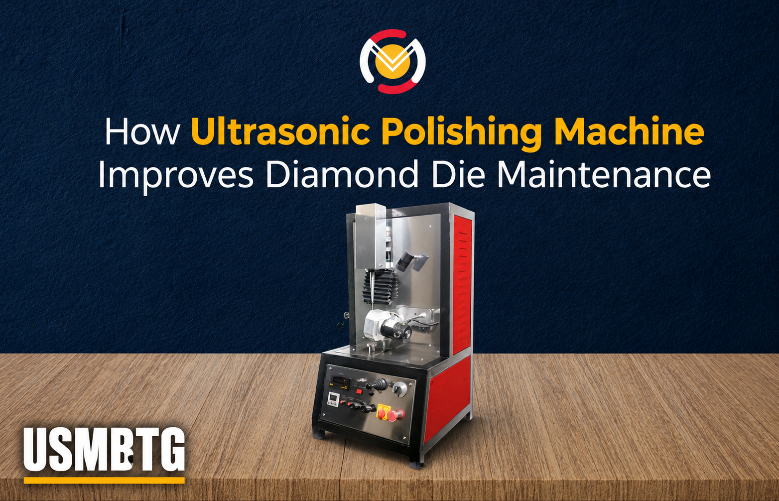How Ultrasonic Polishing Machine Improves Diamond Die Maintenance