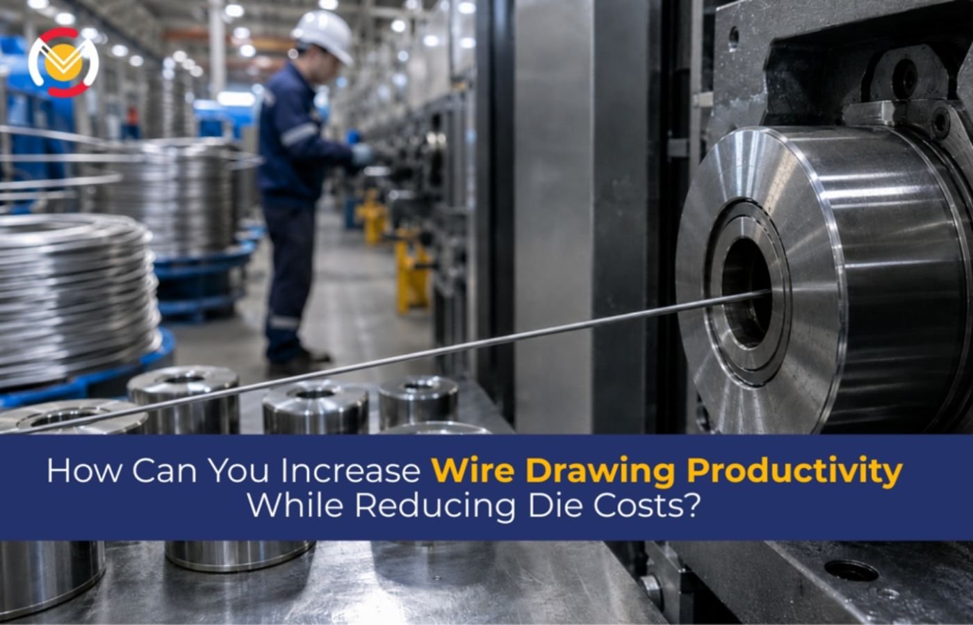 How Can You Increase Wire Drawing Productivity While Reducing Die Costs?
