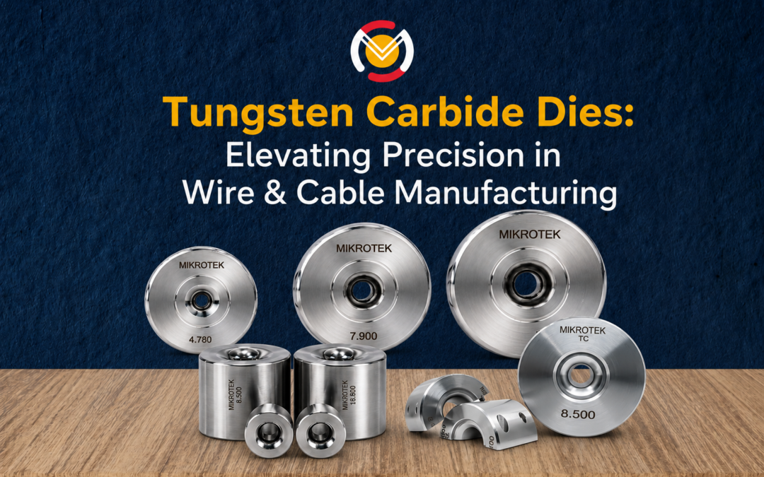 Tungsten Carbide Dies: Elevating Precision in Wire & Cable Manufacturing